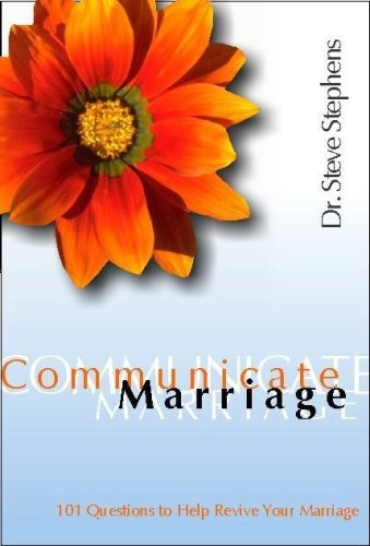 Steve Stephens/Communicate Marriage@ 101 Questions to Help Revive Your Marriage